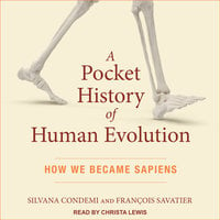 A Pocket History of Human Evolution: How We Became Sapiens - Silvana Condemi, François Savatier