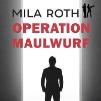 Operation Maulwurf: Fall 4 für Markus Neumann und Janna Berg - Mila Roth