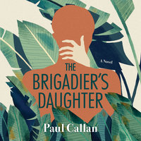 The Brigadier's Daughter - Paul Callan