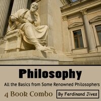 Philosophy: All the Basics from Some Renowned Philosophers - Ferdinand Jives