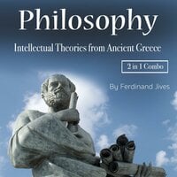 Philosophy: Intellectual Theories from Ancient Greece - Ferdinand Jives