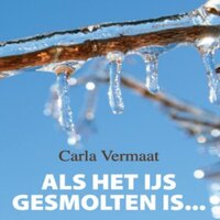 Als het ijs gesmolten is: Liefdesroman - Carla Vermaat