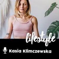 Podcast - #04 Praktyki świadomej uważności: Joga nidra - Podróż do Twojego ciała - Kasia Klimczewska