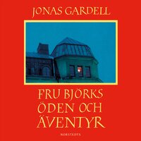 Fru Björks öden och äventyr - Jonas Gardell