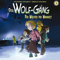 Die Wolf-Gäng: Der Wächter der Wahrheit - Wolfgang Hohlbein, Katrin Wiegand, Rebecca Hohlbein, Jana Groß