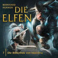 Die Elfen: Die Bibliothek von Iskendria - Bernhard Hennen