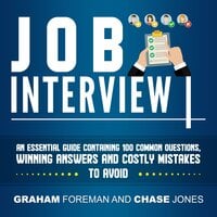 Job Interview: An Essential Guide Containing 100 Common Questions, Winning Answers and Costly Mistakes to Avoid - Graham Foreman