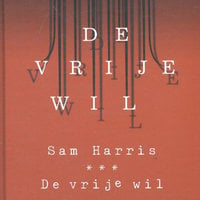 De vrije wil - Sam Harris