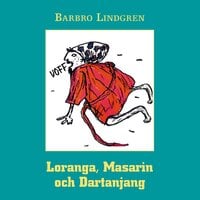Loranga, Masarin och Dartanjang - Barbro Lindgren