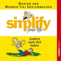 Simplify your life: Endlich mehr Zeit haben - Werner Tiki Küstenmacher, Marion Küstenmacher