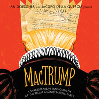 MacTrump: A Shakespearean Tragicomedy of the Trump Administration, Part I - Ian Doescher, Jacopo della Quercia