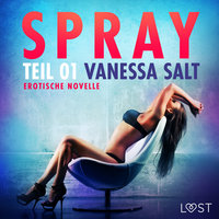 Spray - Teil 1: Erotische Novelle - Vanessa Salt