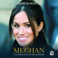 Meghan: una princesa de Hollywood - Andrew Morton