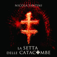 La setta delle catacombe - Nicola Fantini