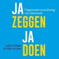 JA zeggen, JA doen: Beweging in je team voor betere resultaten: Organisatieverandering van binnenuit - Judith Webber, Hilko de Boer