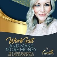 Work fast and make more money! Set your business up for success 24/7 - Camilla Kristiansen