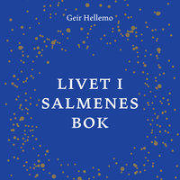 Livet i Salmenes Bok - 40 betrakninger - Geir Hellemo