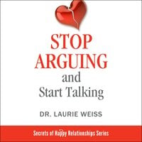 Stop Arguing and Start Talking... - Dr. Laurie Weiss