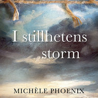 I stillhetens storm - Michele Phoenix