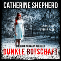 Dunkle Botschaft (Ein Fall für Julia Schwarz 4) - Catherine Shepherd