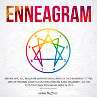 Enneagram: Become Who You Really Are with the Sacred Road of the 9 Personality Types - John Heffner