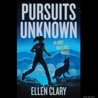 Pursuits Unknown: An Amy and Lars Novel - Ellen Clary