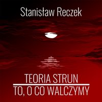 Teoria Strun. To, o co walczymy - Stanisław Reczek