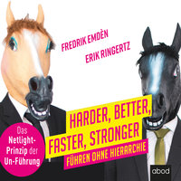 Harder, Better, Faster, Stronger: Führen ohne Hierarchie - Erik Ringertz, Frederik Emdén