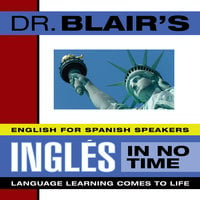 Dr. Blair's Ingles in No Time: The Revolutionary New Language Instruction Method That's Proven to Work! - Robert Blair