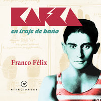 Kafka en traje de baño - Franco Felix