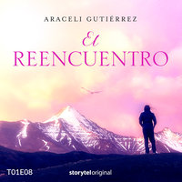El reencuentro T01E08 - Araceli Gutiérrez