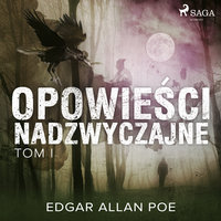 Opowieści nadzwyczajne - Tom I - Edgar Allan Poe