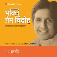 S01E07 Kabir: Bhakti Prem Vidroh - Dr. Kumar Vishwas
