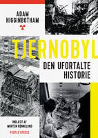 Tjernobyl: Den ufortalte historie - Adam Higginbotham