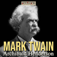 Mark Twain - Archibald Henderson