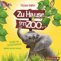 Zu Hause im Zoo 2: Trubel im Elefantenhaus - Tatjana Geßler