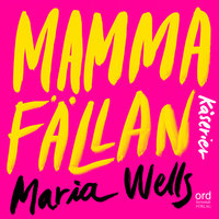 Mammafällan - Maria Wells