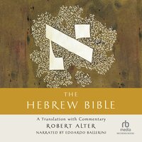 The Hebrew Bible: A Translation with Commentary - Robert Alter
