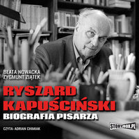 Ryszard Kapuściński. Biografia pisarza - Zygmunt Ziątek, Beata Nowacka
