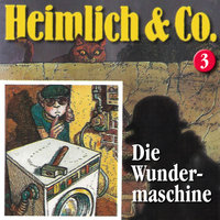 Heimlich & Co. - Folge 3: Die Wundermaschine - Hans-Joachim Herwald