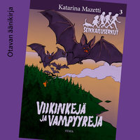 Viikinkejä ja vampyyreja: Seikkailuserkut 3 - Katarina Mazetti