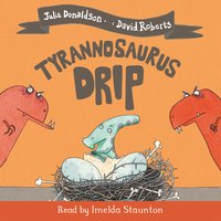 Tyrannosaurus Drip - Julia Donaldson