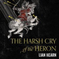 The Harsh Cry of the Heron - Lian Hearn