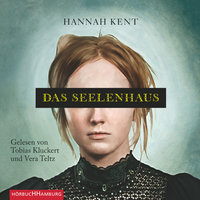 Das Seelenhaus: Gekürzt - Hannah Kent