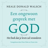Een ongewoon gesprek met God: Het boek dat je leven zal veranderen - Neale Donald Walsch