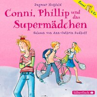 Conni, Phillip und das Supermädchen - Dagmar Hoßfeld