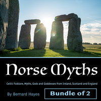 Mythology: Celtic Folklore, Myths, Gods and Goddesses from Ireland, Scotland and England - Bernard Hayes