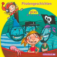 Pixi Hören: Pixi Hören. Piratengeschichten - Manuela Mechtel, Klaus-P. Weigand, Heinz Janisch, Marianne Schröder, Alfred Neuwald