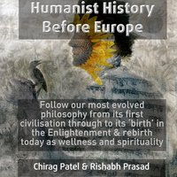 Humanist History Before Europe - Chirag Patel, Rishabh Prasad