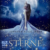 Die Nacht der fallenden Sterne - Jennifer Alice Jager